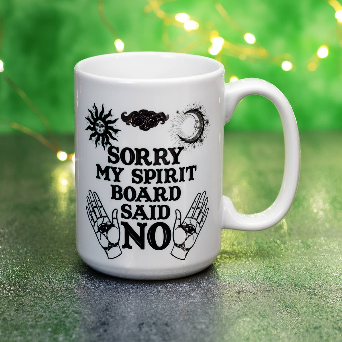 Sorry My Spirit Board Said No 15 Ounce Mug