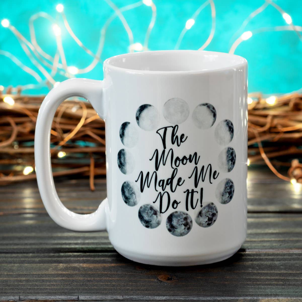 The Moon Made Me Do It 15 Ounce Mug